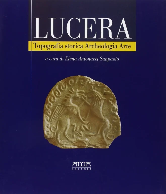 Lucera. Topografia storica Archeologia Arte